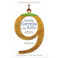 9 Tanda Gereja Yang Sehat = 9 Marks Of A Healthy Church