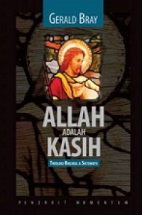 Image of Allah Adalah Kasih: Theologi Biblikal Dan Sistematis