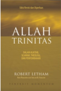 Allah Trinitas: Dalam Alkitab, Sejarah, Theologi, Dan Penyembahan