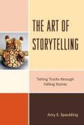 Art of Storytelling, The: Telling Truths through Telling Stories