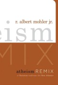 Atheism Remix: a Christian confronts the New Atheists