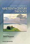 Blackwell Companion to Nineteenth-Century Theology, The