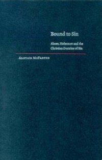 Bound to Sin : Abuse, Holocaust and the Christian Doctrine of Sin