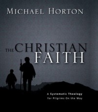 Christian Faith, The: A Systematic Theology For Pilgrism On The Way