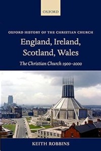 Image of England, Ireland, Scotland, Wales: The Christian Church 1900-2000