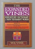 Expanded Vine's: Expository Dictionary Of New Testament Words, The