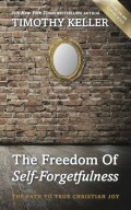 Freedom of Self-Forgetfulness, the : the Path to True Christian Joy