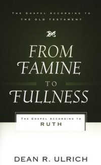 Image of From Famine To Fullness : The Gospel According To Ruth