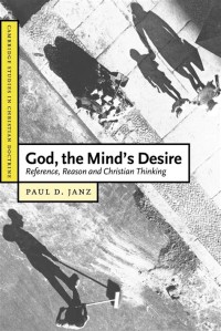 God the Mind Desire : Reference, Reason, and Christian Thinking