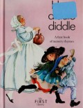 Hey Diddle Diddle : A FIrst Book of Nursery Rhymes