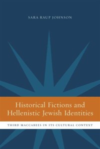 Historical Fictions and Hellenistic Jewish Identities
