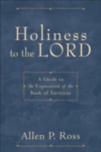 Image of Holiness To The Lord: A Guide To The Exposition Of The Book Of Leviticus