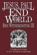Jesus, Paul And The End World: A Comparative Study In New Testament Eschatology