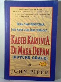 Kasih Karunia Di Masa Depan = Future Grace (Jilid 1)