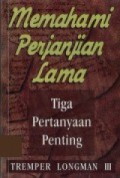 Memahami Perjanjian Lama : Tiga Pertanyaan Penting