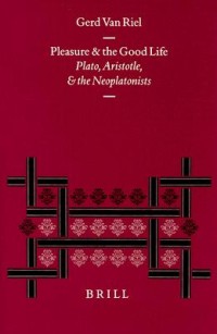 Image of Pleasure and the Good Life : Plato, Aristotle, and the Neoplatonists