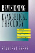 Revisioning Evangelical Theology: A Fresh Agenda For The 21st Century