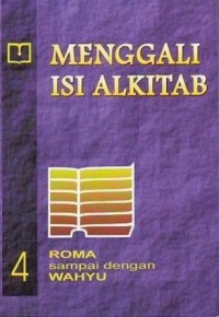 Menggali Isi Alkitab 4: Roma Sampai Dengan Wahyu
