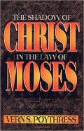 Shadow Of Christ In The Law Of Moses, The