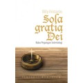 Sola Gratia Dei: Buku Pegangan Soteriologi