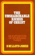 Unsearchable Riches Of Christ, The : An Exposition Of Ephesians Three