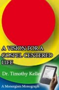 Vision for a Gospel Centered Life, a