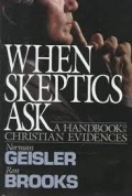 When Skeptics Ask : A Handbook On Christian Evidences
