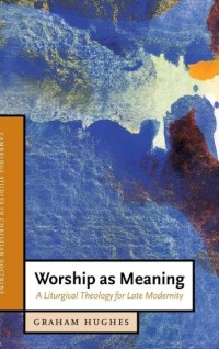 Worship as Meaning : A Liturgical Theology for Late Modernity